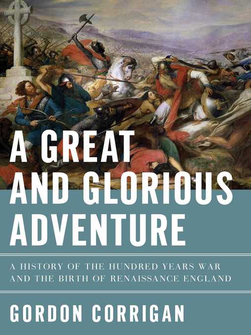 Title details for A Great and Glorious Adventure by Gordon Corrigan - Available